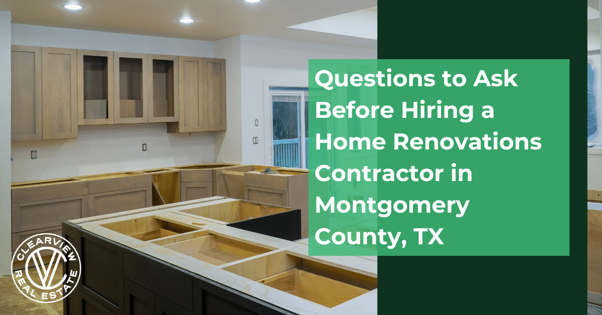 Questions to Ask Before Hiring a Home Renovations Contractor in Montgomery County, TX