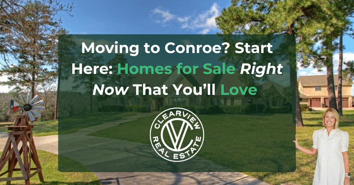moving to conroe start here homes for sale right now that you’ll love