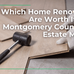 which home renovations are worth it in the montgomery county real estate market
