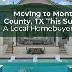moving to montgomery county, tx this summer a local homebuyer’s guide