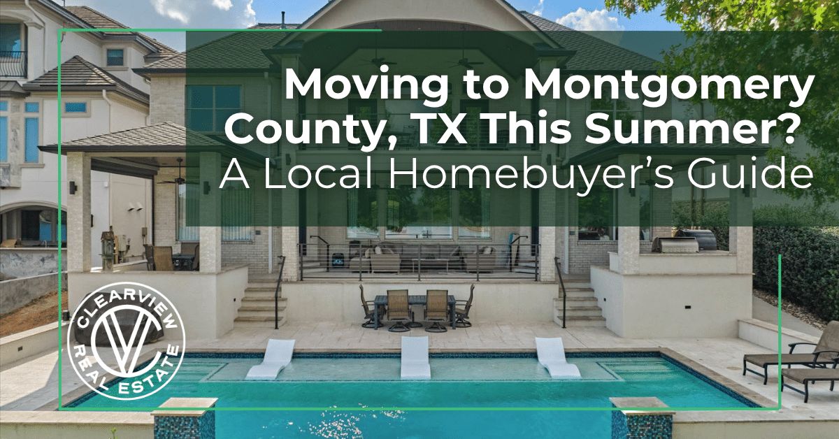 moving to montgomery county, tx this summer a local homebuyer’s guide