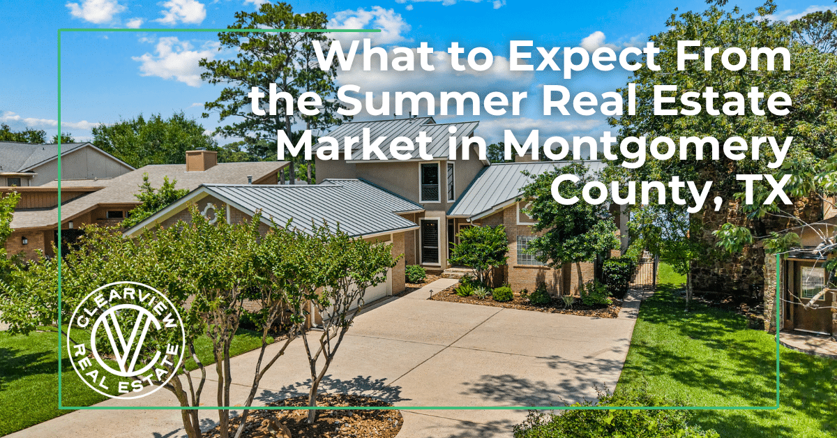 what to expect from the summer real estate market in montgomery county, tx