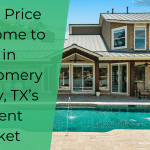 how to price your home to sell in montgomery county, tx’s current market