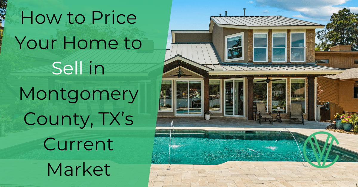 how to price your home to sell in montgomery county, tx’s current market